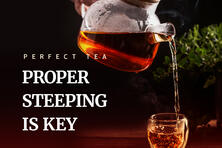 Perfect tea - Proper steeping is key