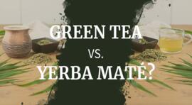 Green Tea vs. Yerba Maté: Which is healthier?