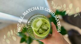 Not all matcha is good matcha: How to recognize quality and why it matters