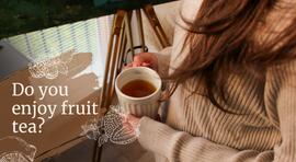 Do you enjoy fruit tea? Botanically speaking, it